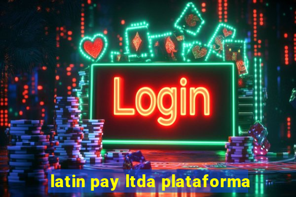 latin pay ltda plataforma